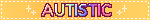 autistic